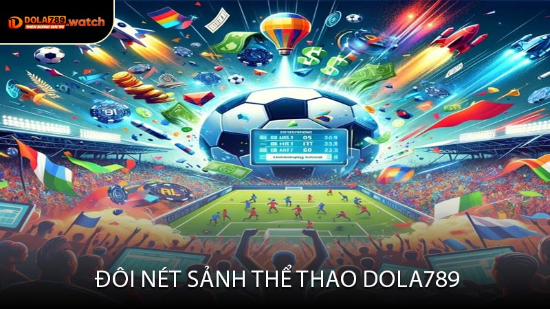  Đôi Nét Sảnh Thể Thao Dola789