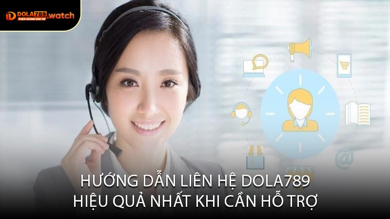 Hướng Dẫn Liên Hệ Dola789 Hiệu Quả Nhất Khi Cần Hỗ Trợ